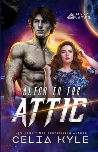 Alien in the Attic (Thryal Mates, Band 1) von Independently published