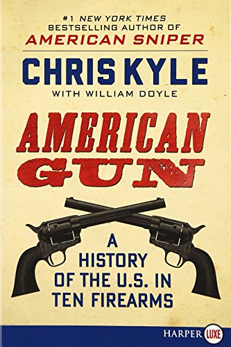 American Gun: A History of the U.S. in Ten Firearms