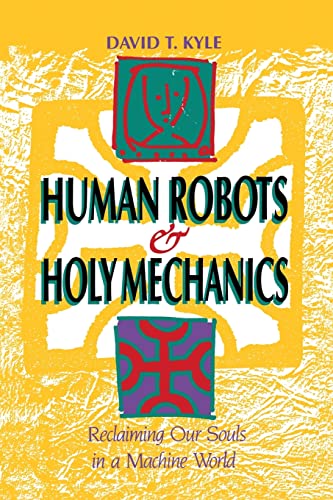 Human Robots & Holy Mechanics: Reclaiming Our Souls in a Machine World von Booksurge Publishing