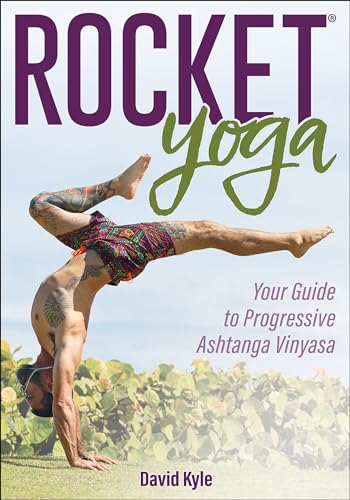 Rocket Yoga: Your Guide to Progressive Ashtanga Vinyasa