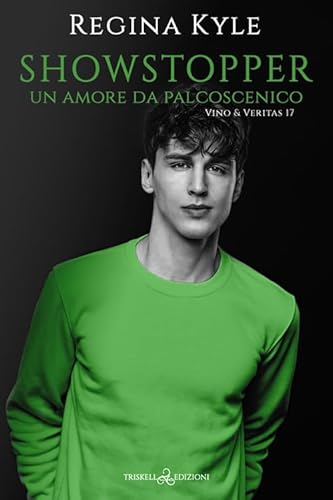 Showstopper. Un amore da palcoscenico. Vino & veritas (Vol. 17) (Rainbow) von Triskell Edizioni