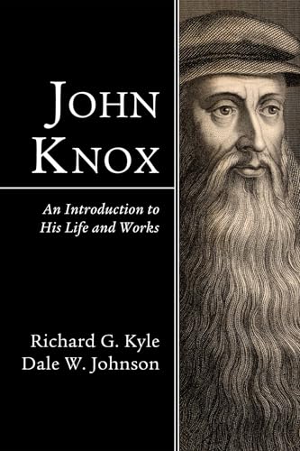 John Knox: An Introduction to His Life and Works von Wipf & Stock Publishers