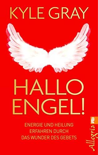Hallo Engel!: Energie und Heilung erfahren durch das Wunder des Gebets Hallo Engel!: Energie und Heilung erfahren durch das Wunder des Gebets