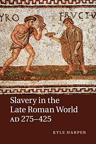 Slavery in the Late Roman World, AD 275–425 von Cambridge University Press