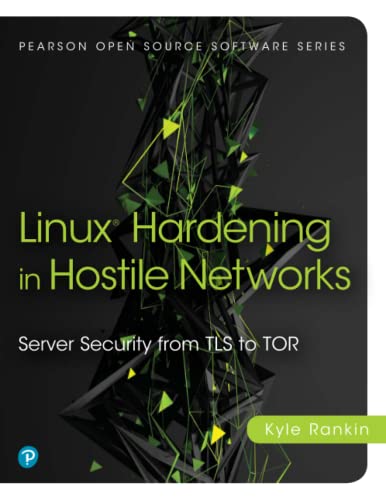 Linux® Hardening in Hostile Networks: Server Security from TLS to Tor (Pearson Open Source Software Development) von Addison Wesley