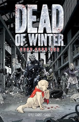 Dead of Winter: Good Good Dog (DEAD OF WINTER GN) Dead of Winter: Good Good Dog (DEAD OF WINTER GN)