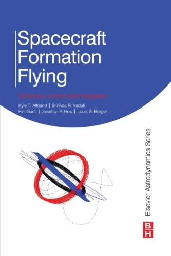 Spacecraft Formation Flying: Dynamics, Control and Navigation Spacecraft Formation Flying: Dynamics, Control and Navigation von Butterworth-Heinemann