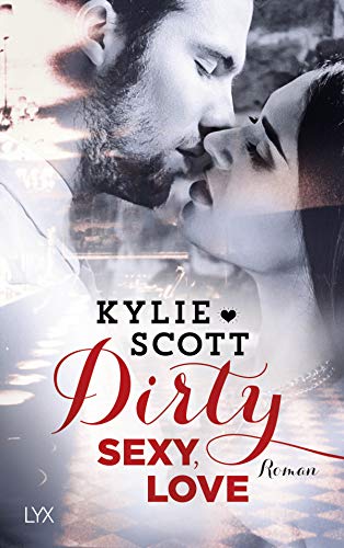 Dirty, Sexy, Love: Roman (Dive Bar, Band 2) von LYX