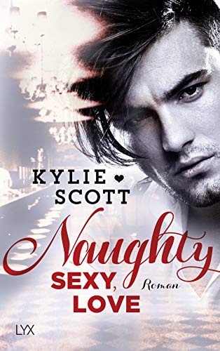 Naughty, Sexy, Love: Roman (Dive Bar, Band 3) von LYX