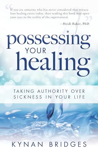Possessing Your Healing: Taking Authority Over Sickness in Your Life von Destiny Image