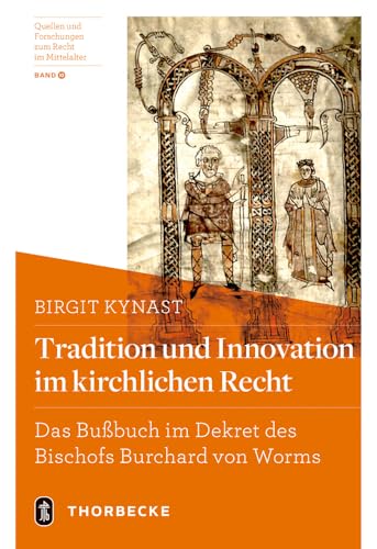 Tradition und Innovation im kirchlichen Recht: Das Bußbuch im Dekret des Bischofs Burchard von Worms (Quellen und Forschungen zum Recht im Mittelalter)