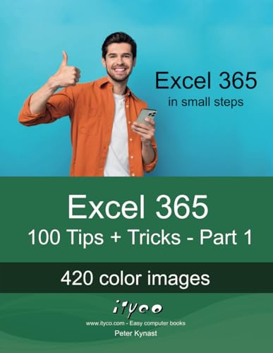 Excel 365 - 100 Tips + Tricks - Part 1: For beginners and experienced users of all ages! (Excel 365 - Tips + Tricks, Band 1) von Independently published