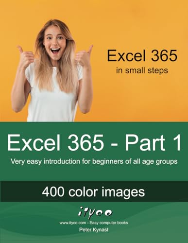 Excel 365 - Part 1: Very easy introduction for beginners of all age groups (Excel 365 - Introduction, Band 1)