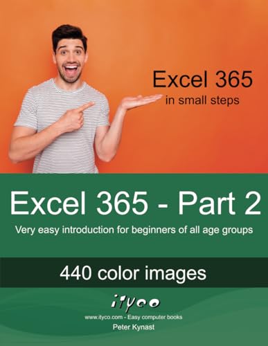Excel 365 - Part 2: Very easy introduction for beginners of all age groups (Excel 365 - Introduction, Band 2)