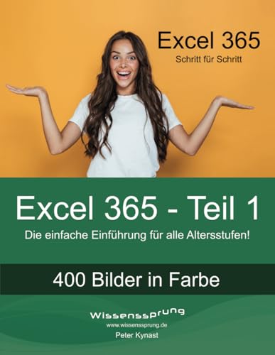 Excel 365 - Teil 1: Die einfache Einführung für alle Altersstufen (Excel 365 - Einführung, Band 1) von Independently published