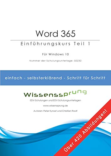 Word 365 - Einführungskurs Teil 1: Die einfache Schritt-für-Schritt-Anleitung mit über 420 Bildern (Word 365 - Einführungskurse)