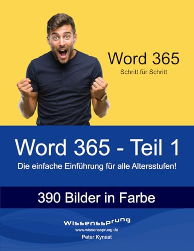 Word 365 - Teil 1: Die einfache Einführung für alle Altersstufen (Word 365 - Einführung, Band 1) von Independently published