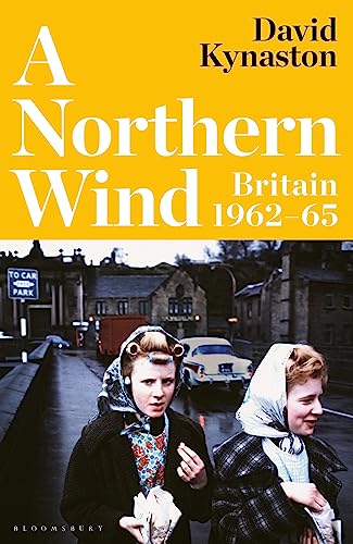 A Northern Wind: Britain 1962-65 von Bloomsbury Publishing