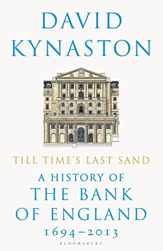 Till Time's Last Sand: A History of the Bank of England 1694-2013 von Bloomsbury