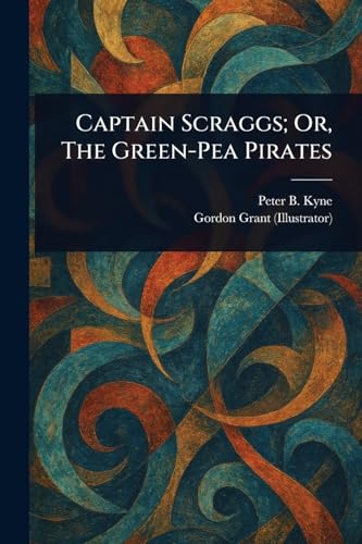 Captain Scraggs; Or, The Green-Pea Pirates von Anson Street Press