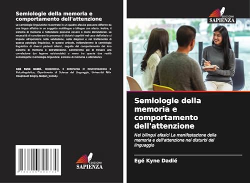 Semiologie della memoria e comportamento dell'attenzione: Nei bilingui afasici La manifestazione della memoria e dell'attenzione nei disturbi del linguaggio von Edizioni Sapienza