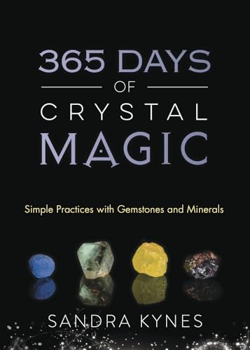 365 Days of Crystal Magic: Simple Practices with Gemstones & Minerals