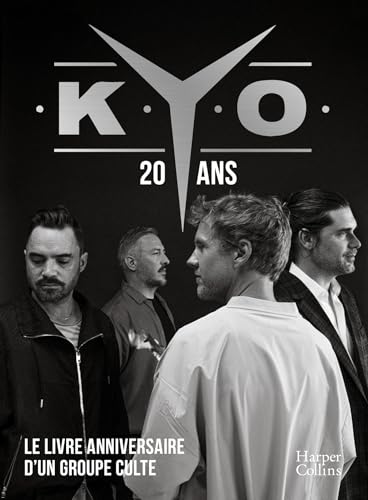 Kyo - 20 ans, le livre-anniversaire: L'intégrale des chansons, des documents exclusifs von HARPERCOLLINS