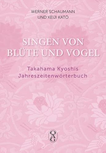 Singen von Blüte und Vogel: Takahama Kyoshis Jahreszeitenwörterbuch