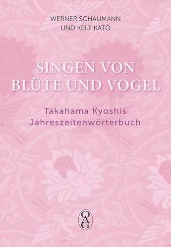 Singen von Blüte und Vogel: Takahama Kyoshis Jahreszeitenwörterbuch