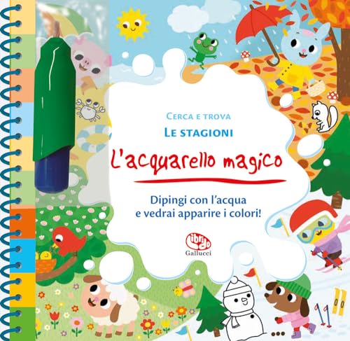 Le stagioni. L'acquarello magico. Ediz. a spirale. Con gadget (Libri attività) von Librido Gallucci