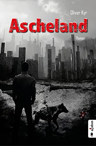 Ascheland: Roman (Postapokalypse) von Acabus Verlag