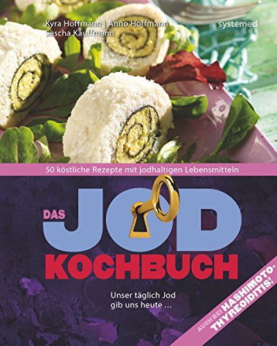 Das Jod-Kochbuch: 50 köstliche Rezepte mit jodhaltigen Lebensmitteln