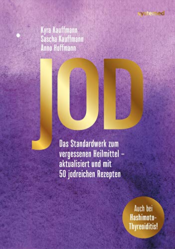 Jod: Das Standardwerk zum vergessenen Heilmittel – aktualisiert und mit 50 jodreichen Rezepten: Das Standardwerk zum vergessenen Heilmittel - aktualisiert und mit 60 jodreichen Rezepten Jod: Das Standardwerk zum vergessenen Heilmittel – aktualisiert und mit 50 jodreichen Rezepten: Das Standardwerk zum vergessenen Heilmittel - aktualisiert und mit 60 jodreichen Rezepten
