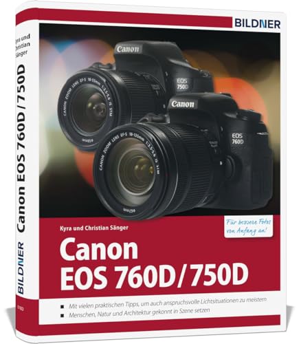 Canon EOS 760D / 750D - Für bessere Fotos von Anfang an: Das umfangreiche Praxisbuch Canon EOS 760D / 750D - Für bessere Fotos von Anfang an: Das umfangreiche Praxisbuch