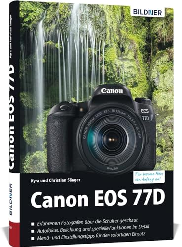 Canon EOS 77D: Das umfangreiche Praxisbuch zu Ihrer Kamera! von BILDNER Verlag