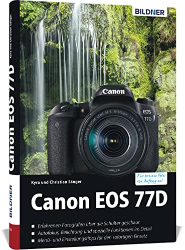 Canon EOS 77D: Das umfangreiche Praxisbuch zu Ihrer Kamera! Canon EOS 77D: Das umfangreiche Praxisbuch zu Ihrer Kamera! von BILDNER Verlag