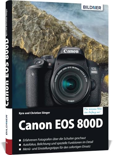 Canon EOS 800D: Das umfangreiche Praxisbuch zu Ihrer Kamera! Canon EOS 800D: Das umfangreiche Praxisbuch zu Ihrer Kamera! von BILDNER Verlag
