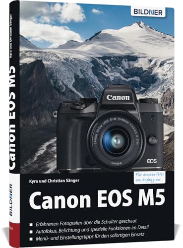 Canon EOS M5 - Für bessere Fotos von Anfang an: Das umfangreiche Praxisbuch von BILDNER Verlag