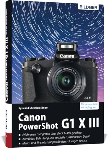 Canon PowerShot G1 X Mark III: Das umfangreiche Praxisbuch zu Ihrer Kamera! Canon PowerShot G1 X Mark III: Das umfangreiche Praxisbuch zu Ihrer Kamera! von BILDNER Verlag
