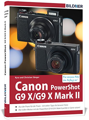 Canon PowerShot G9 X / G9 X Mark II: Das umfangreiche Praxisbuch zu Ihrer Kamera!: Das Kamerahandbuch für den praktischen Einsatz von BILDNER Verlag