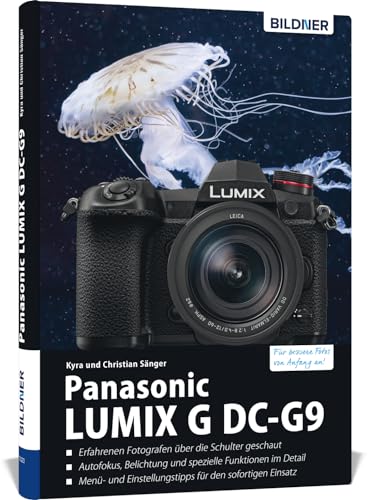 Panasonic Lumix G DC-G9: Das umfangreiche Praxisbuch zu Ihrer Kamera!: Für bessere Fotos von Anfang an! Panasonic Lumix G DC-G9: Das umfangreiche Praxisbuch zu Ihrer Kamera!: Für bessere Fotos von Anfang an!