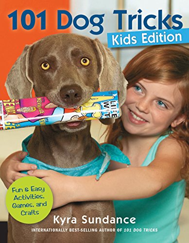 101 Dog Tricks, Kids Edition: Fun and Easy Activities, Games, and Crafts (Dog Tricks and Training, Band 5) 101 Dog Tricks, Kids Edition: Fun and Easy Activities, Games, and Crafts (Dog Tricks and Training, Band 5)