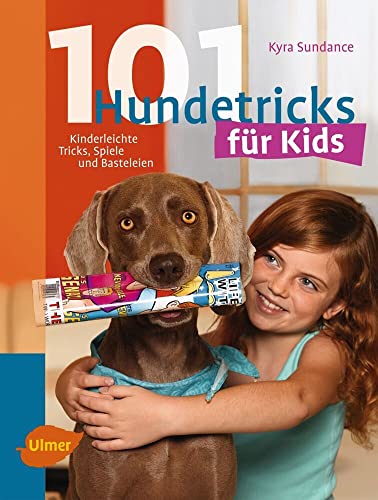 101 Hundetricks für Kids: Kinderleichte Tricks, Spiele und Basteleien von Ulmer Eugen Verlag