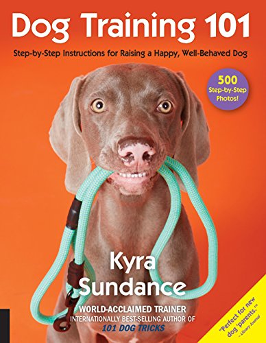 Dog Training 101: Step-By-Step Instructions for Raising a Happy Well-Behaved Dog (Dog Tricks and Training, Band 6) von Quarry Books