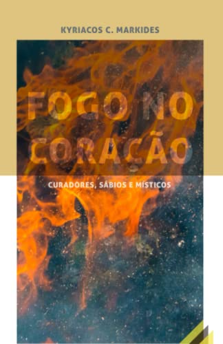 FOGO NO CORAÇÃO: Sàbios, Curadores e Místico