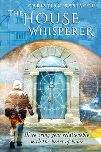 The House Whisperer: Discovering Your Relationship with the Heart of Home