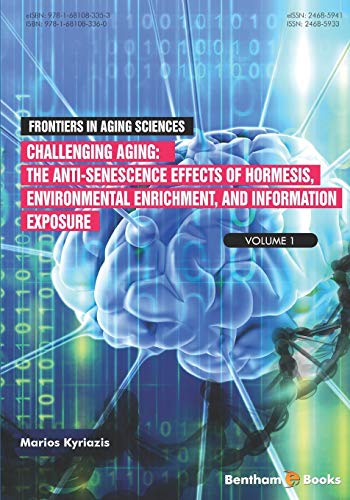 Challenging Aging: The Anti-senescence Effects of Hormesis, Environmental Enrichment, and Information Exposure (Frontiers in Aging Science, Band 1) von Bentham Science Publishers
