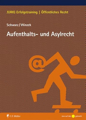 Aufenthalts- und Asylrecht (JURIQ Erfolgstraining) von C.F. Müller