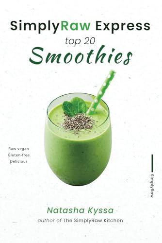 SimplyRaw Express Top 20 Smoothies: Raw vegan, Gluten-free, and Delicious Simple Smoothie Recipes to Boost Your Health von Independently published