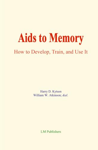 Aids to Memory: How to Develop, Train, and Use It von LM Publishers